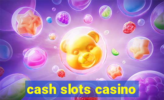 cash slots casino