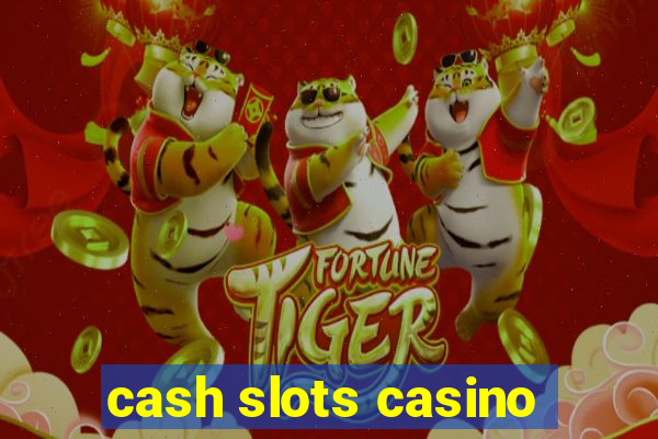 cash slots casino