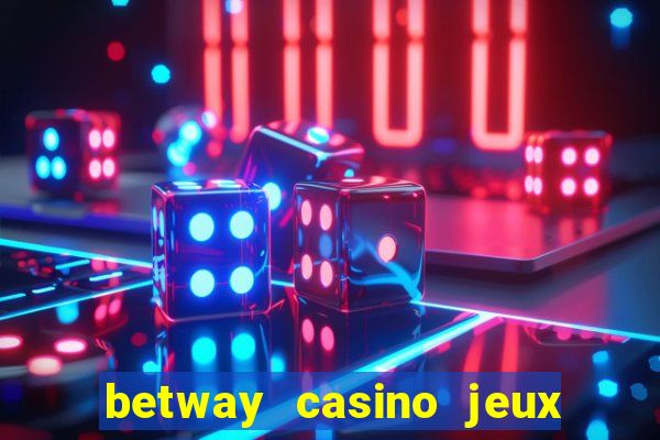 betway casino jeux d argent