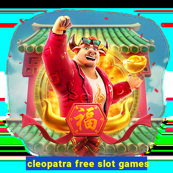 cleopatra free slot games