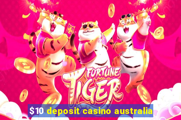 $10 deposit casino australia