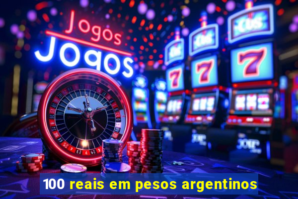 100 reais em pesos argentinos