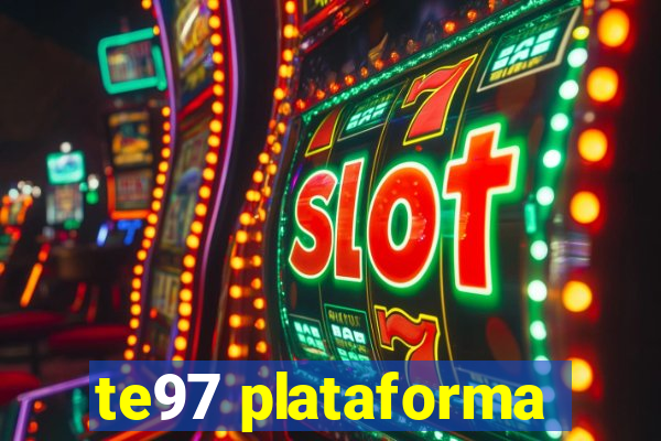 te97 plataforma