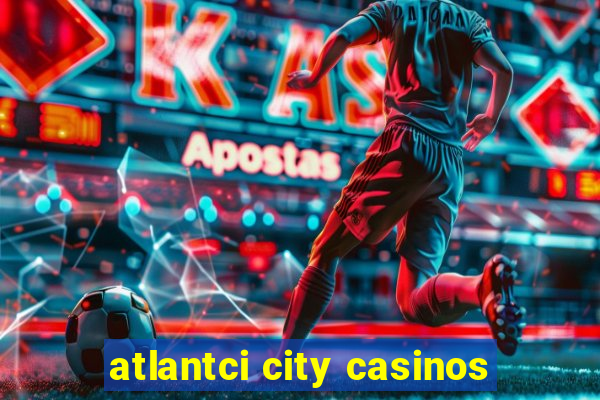 atlantci city casinos