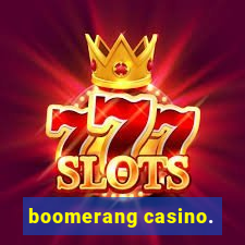 boomerang casino.