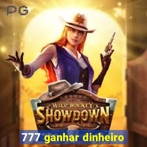 777 ganhar dinheiro