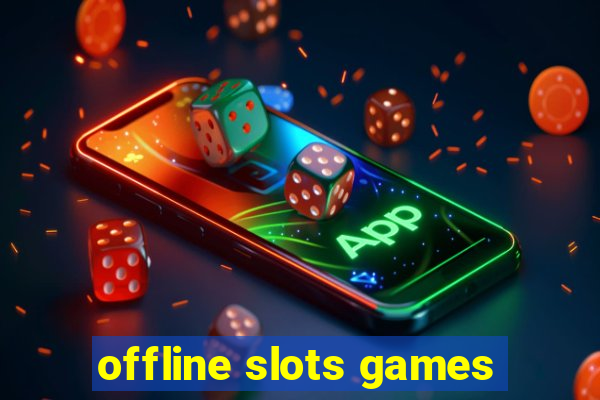 offline slots games