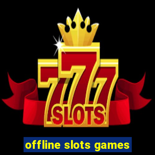 offline slots games