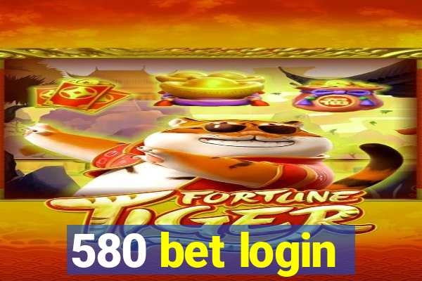 580 bet login