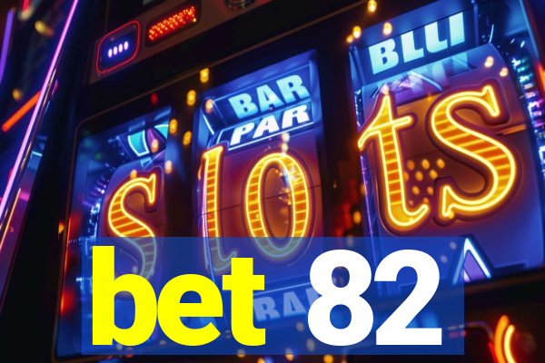 bet 82