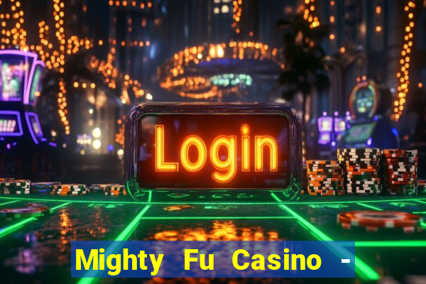 Mighty Fu Casino - Slots Game