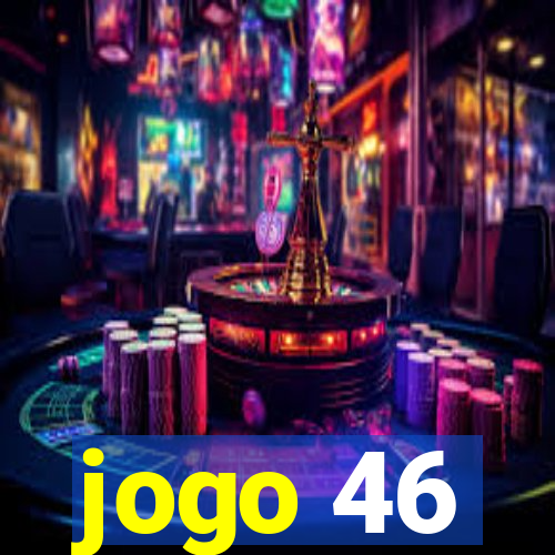 jogo 46