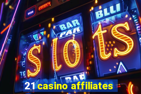 21 casino affiliates