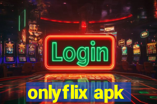 onlyflix apk