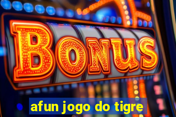 afun jogo do tigre