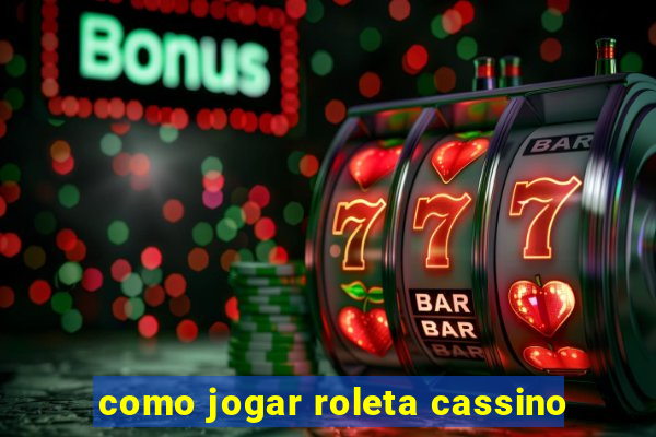 como jogar roleta cassino