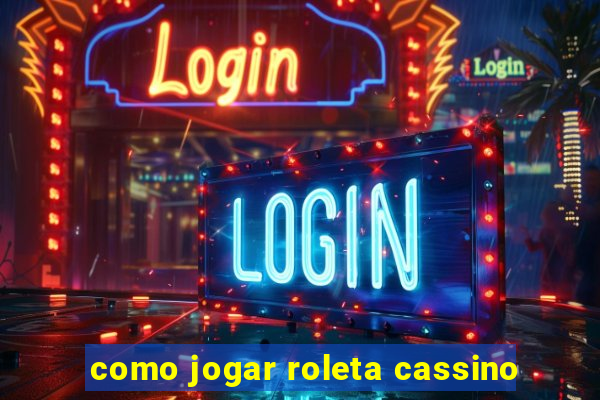 como jogar roleta cassino