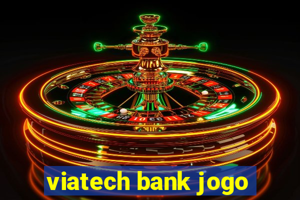 viatech bank jogo