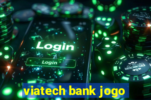 viatech bank jogo