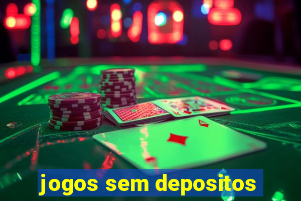 jogos sem depositos