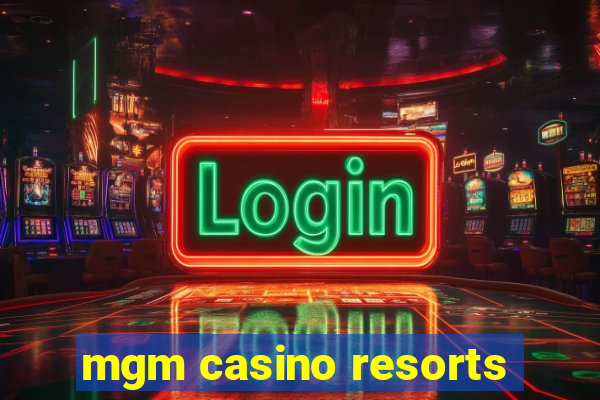 mgm casino resorts