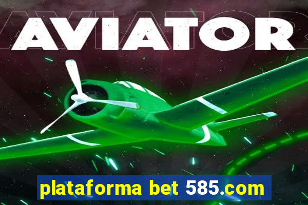 plataforma bet 585.com