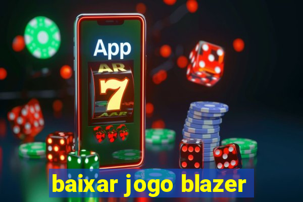 baixar jogo blazer