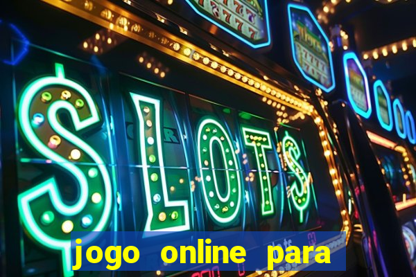 jogo online para ganhar dinheiro