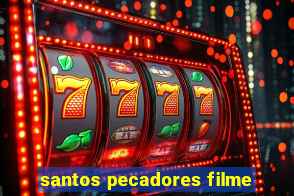 santos pecadores filme