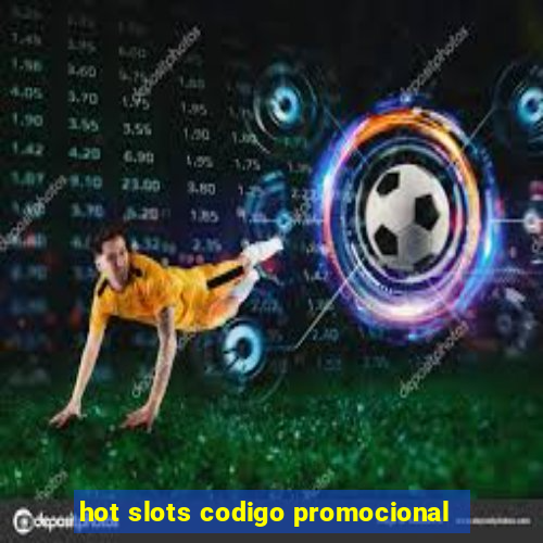 hot slots codigo promocional