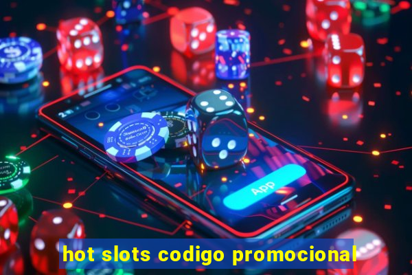 hot slots codigo promocional