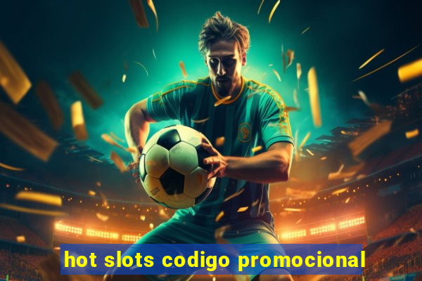 hot slots codigo promocional