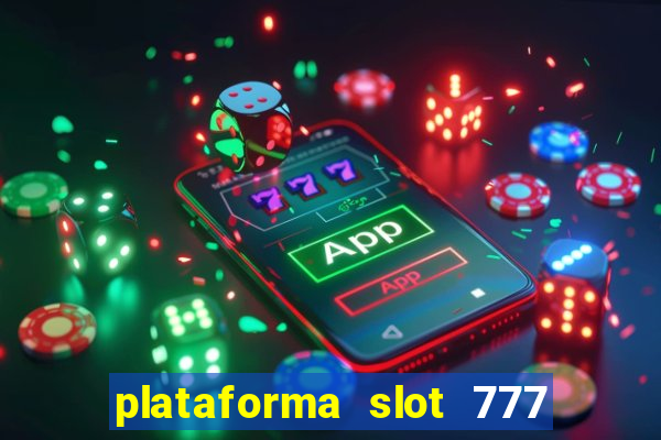 plataforma slot 777 é confiável