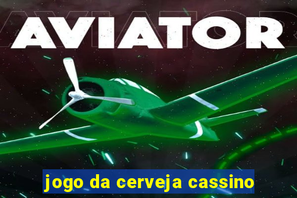 jogo da cerveja cassino