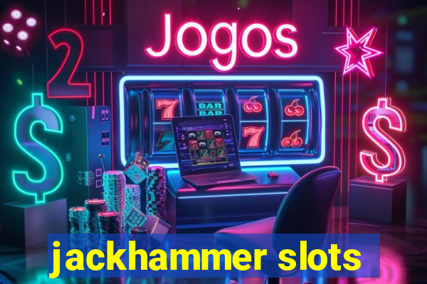 jackhammer slots