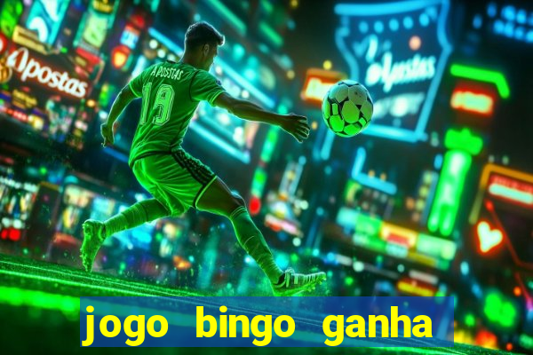 jogo bingo ganha dinheiro de verdade