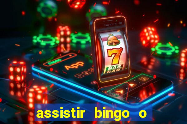 assistir bingo o rei das manhãs online