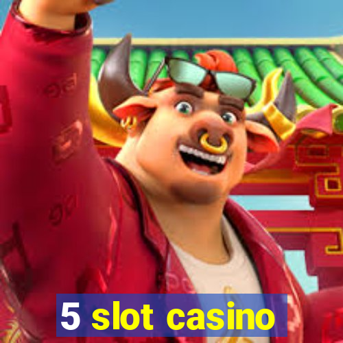 5 slot casino