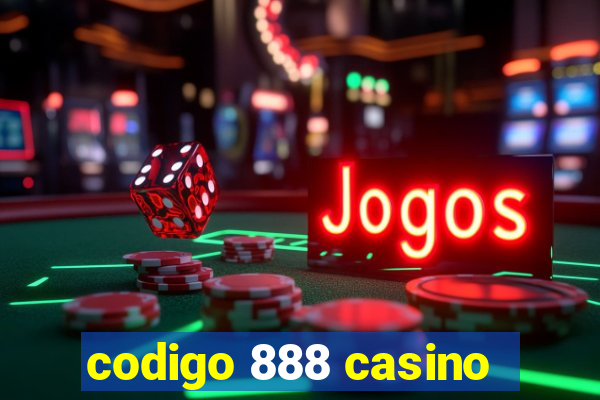 codigo 888 casino