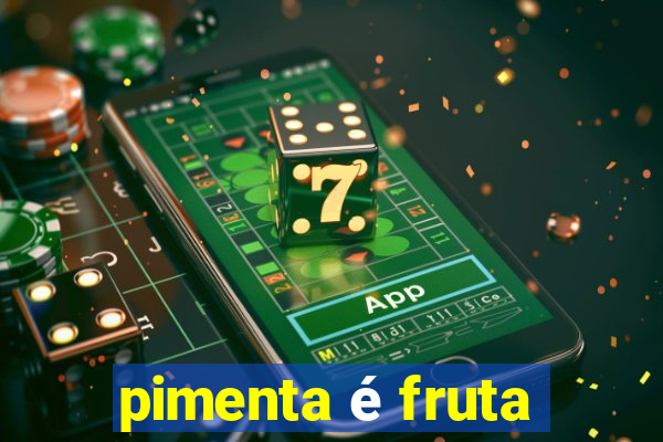 pimenta é fruta