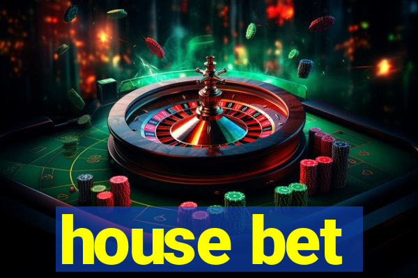 house bet