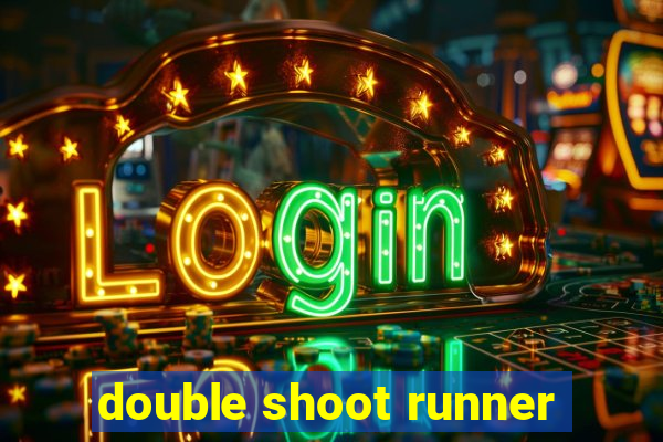 double shoot runner