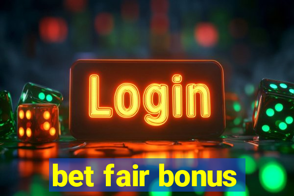 bet fair bonus