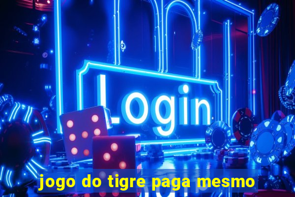 jogo do tigre paga mesmo