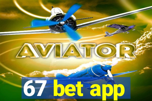 67 bet app