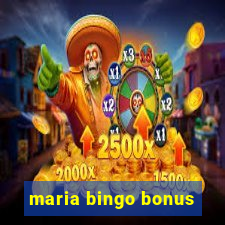 maria bingo bonus