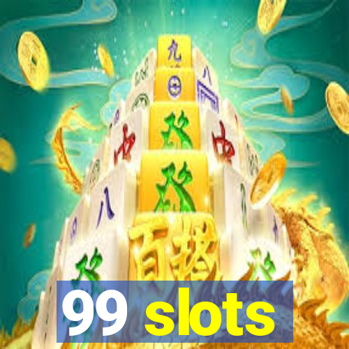 99 slots