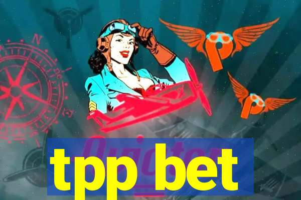 tpp bet