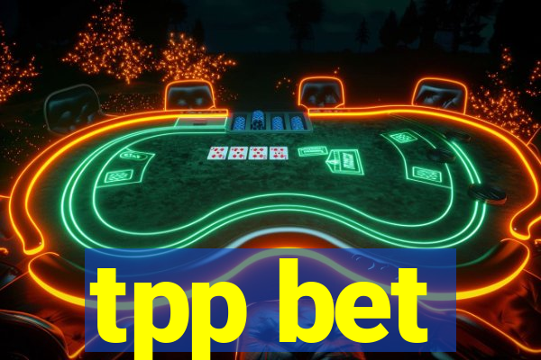 tpp bet