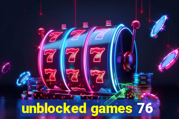 unblocked games 76